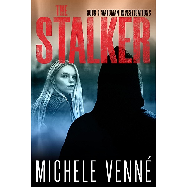 The Stalker (Waldman Investigations, #1) / Waldman Investigations, Michele Venne