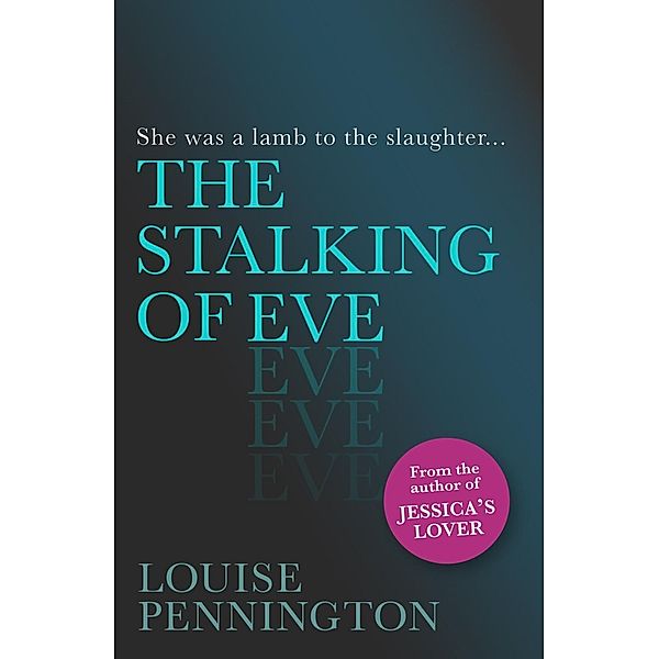 The Stalking of Eve, Louise Pennington