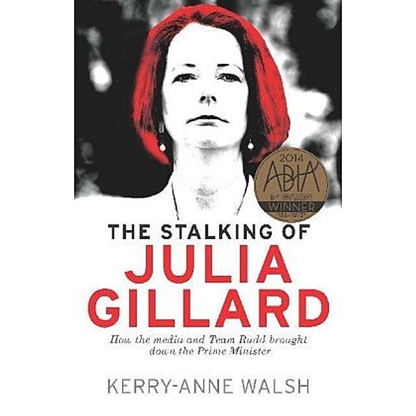The Stalking of Julia Gillard, Kerry-Anne Walsh