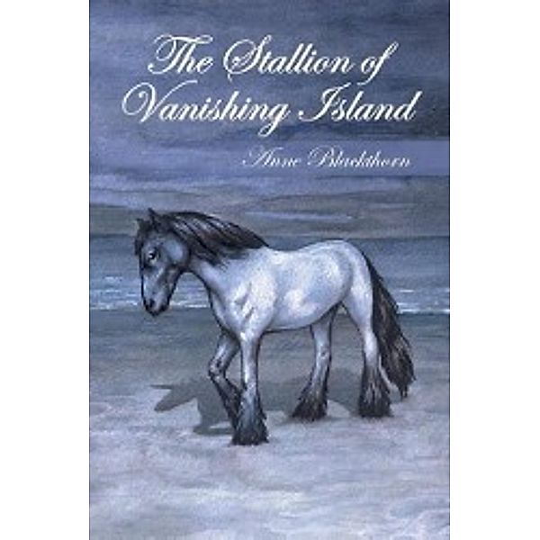 The Stallion of Vanishing Island, Anne Blackthorn