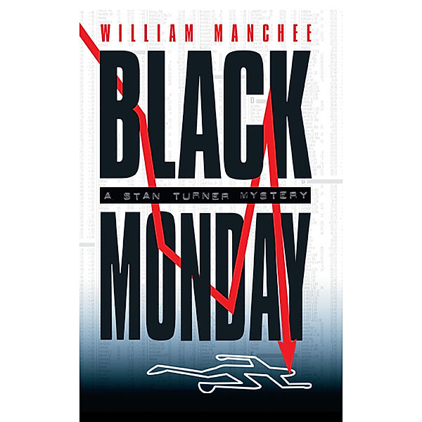 The Stan Turner Mysteries: Black Monday, A Stan Turner Mystery Vol 7, William Manchee