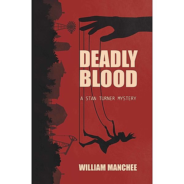 The Stan Turner Mysteries: Deadly Blood, A Stan Turner Mystery, William Manchee