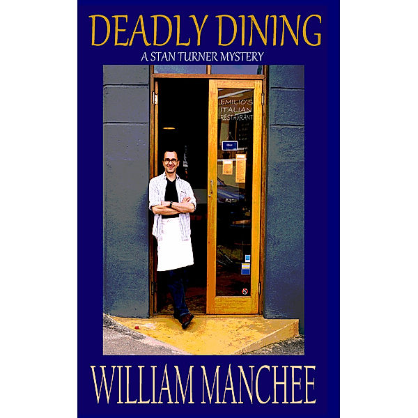 The Stan Turner Mysteries: Deadly Dining, William Manchee