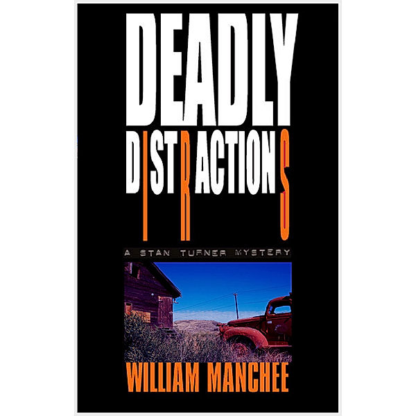 The Stan Turner Mysteries: Deadly Distractions, A Stan Turner Mystery Vol 6, William Manchee