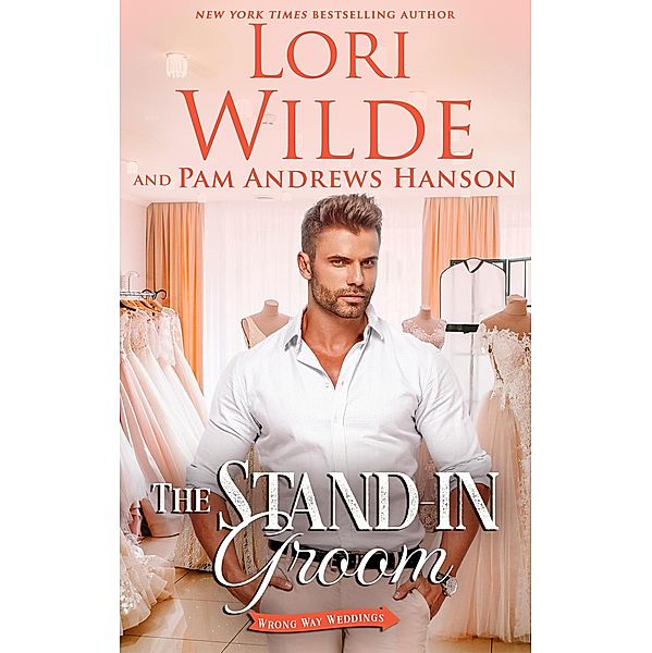 The Stand-in Groom (Wrong Way Weddings, #3) / Wrong Way Weddings, Lori Wilde, Pam Andrews Hanson