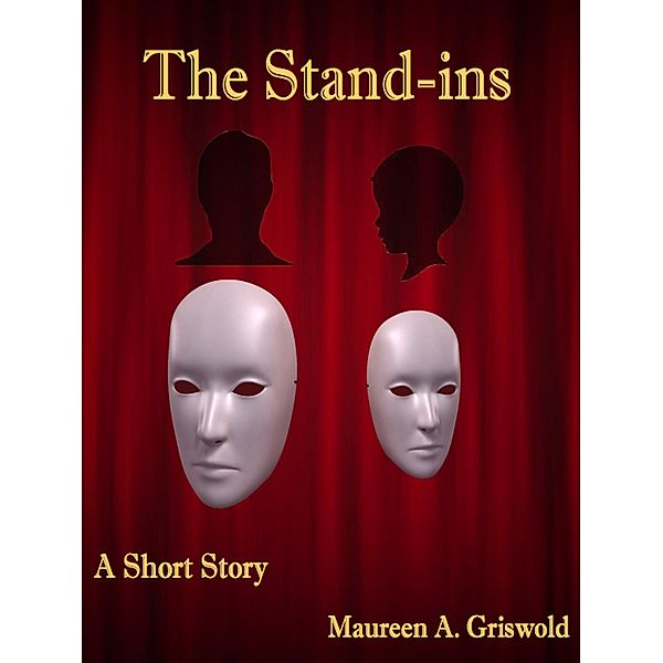 The Stand-ins: A Short Story, Maureen A. Griswold