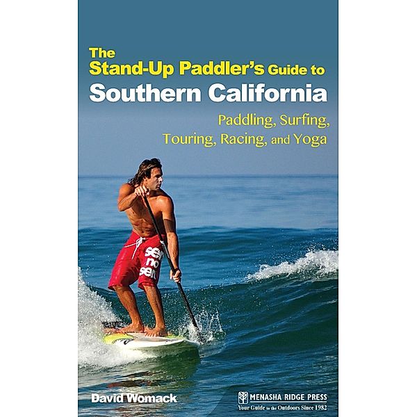 The Stand-Up Paddler's Guide to Southern California / Menasha Ridge Press, David Womack