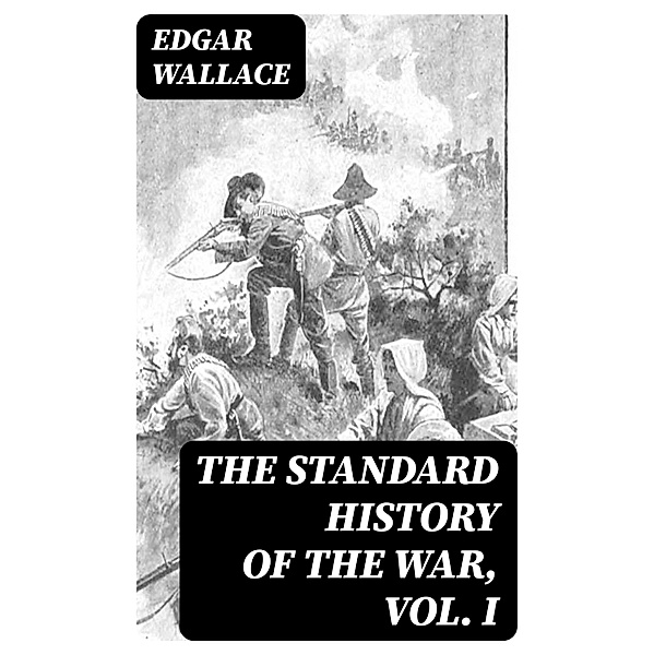 The Standard History of the War, Vol. I, Edgar Wallace