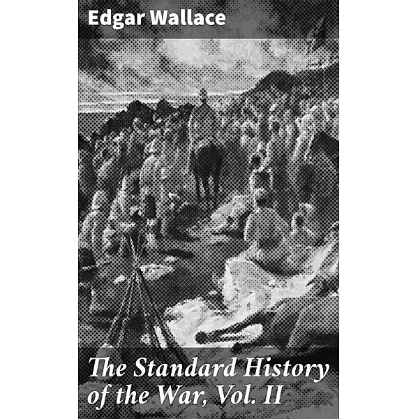 The Standard History of the War, Vol. II, Edgar Wallace
