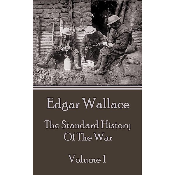 The Standard History Of The War - Volume 1, Edgar Wallace