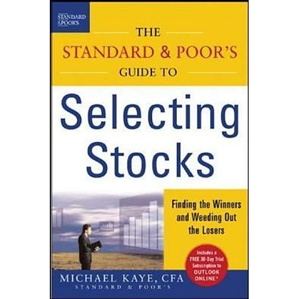 The Standard & Poor's Guide to Selecting Stocks, Michael Kaye