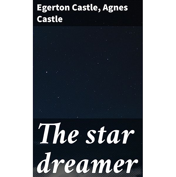 The star dreamer, Egerton Castle, Agnes Castle