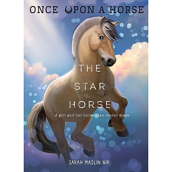 The Star Horse (Once Upon a Horse #3) / Once Upon a Horse, Sarah Maslin Nir