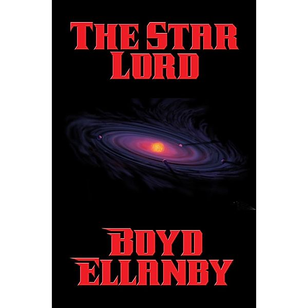 The Star Lord / Positronic Publishing, Boyd Ellanby