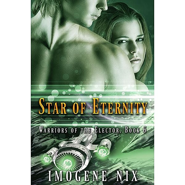 The Star of Eternity (Warriors of the Elector, #6) / Warriors of the Elector, Imogene Nix