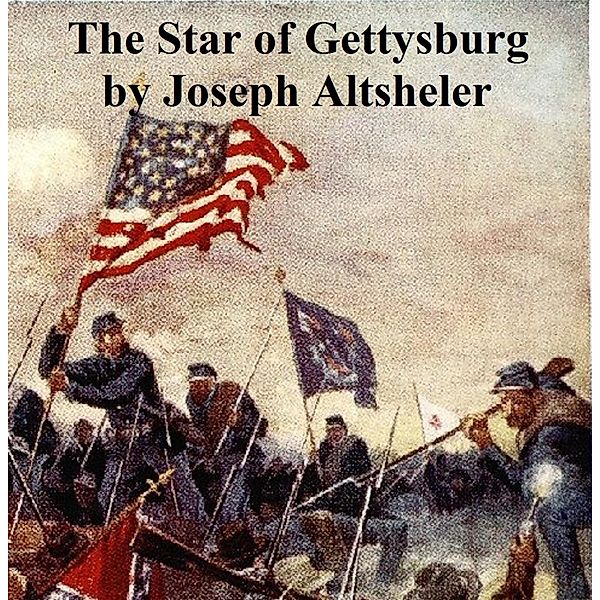 The Star of Gettysburg, Joseph Altsheler