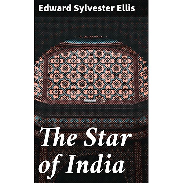 The Star of India, Edward Sylvester Ellis