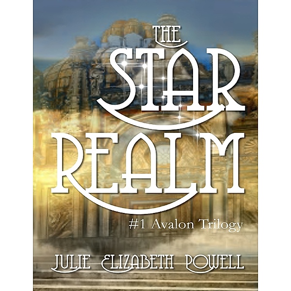 The Star Realm #1 Avalon Trilogy, Julie Elizabeth Powell