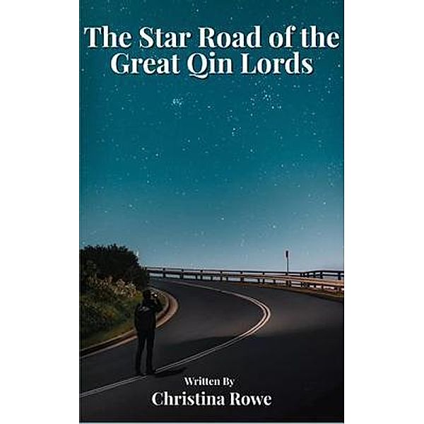 The Star Road of the Great Qin Lords, Christina Rowe