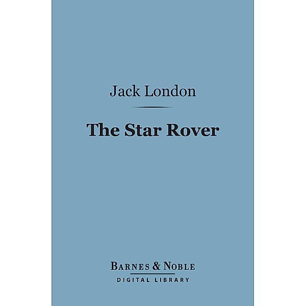 The Star Rover (Barnes & Noble Digital Library) / Barnes & Noble, Jack London