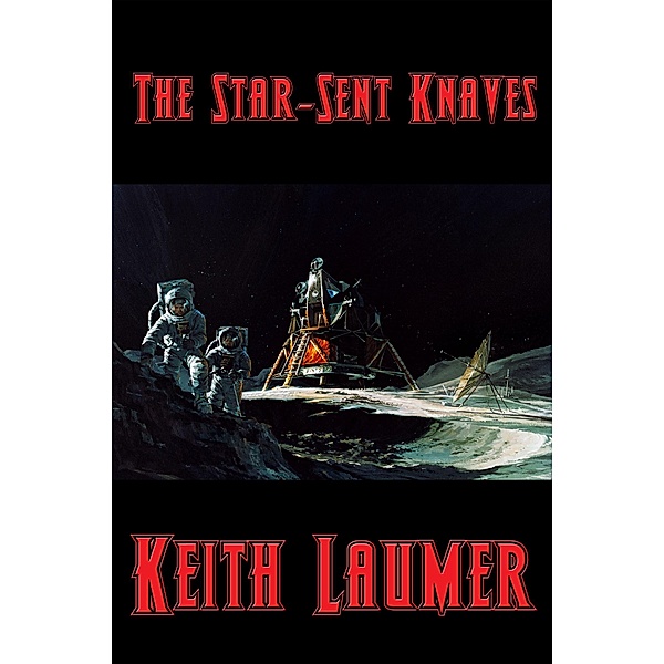 The Star-Sent Knaves / Positronic Publishing, Keith Laumer