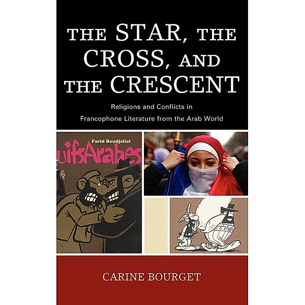 The Star, the Cross, and the Crescent / After the Empire: The Francophone World and Postcolonial France, Carine Bourget