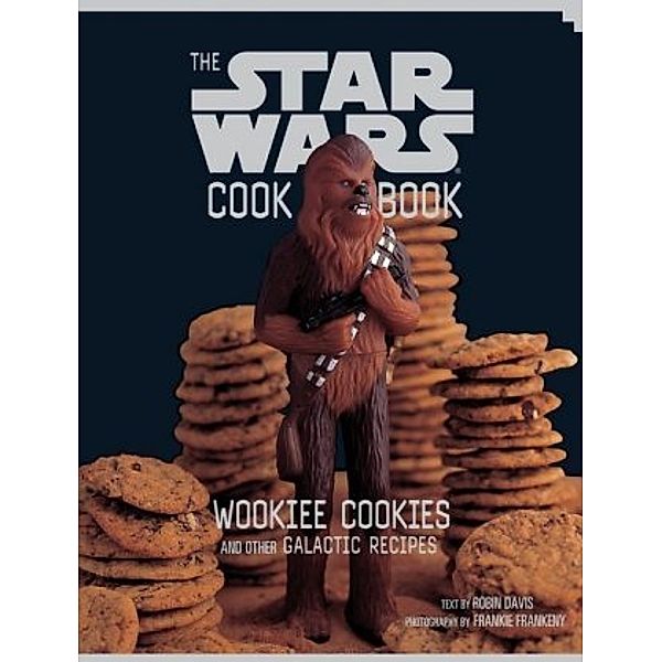The Star Wars Cookbook: Vol.1 The Star Wars Cookbook: Wookiee Cookies and Other Galactic Recipes, Robin Davis