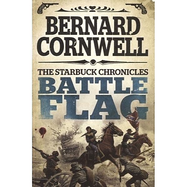 The Starbuck Chronicles / Book 3 / The Battle Flag, Bernard Cornwell
