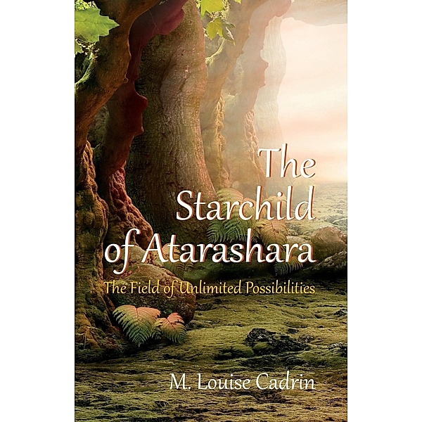 The Starchild of Atarashara, M. Louise Cadrin