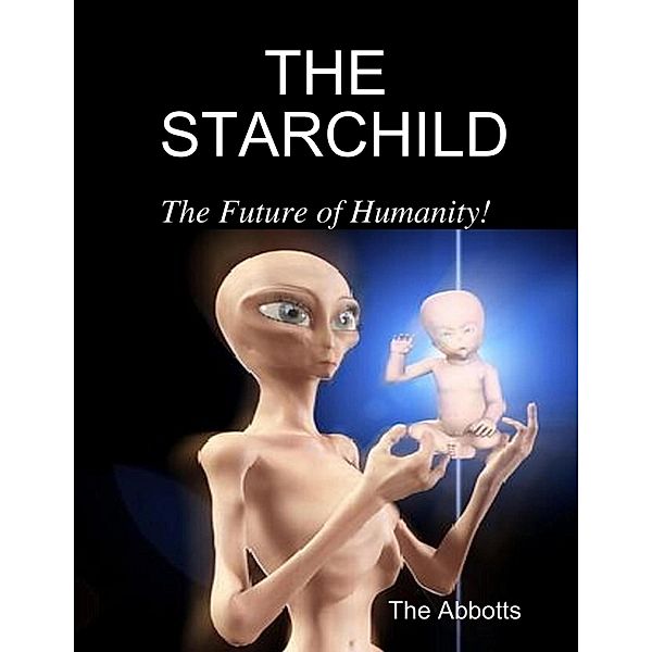 The Starchild - The Future of Humanity!, The Abbotts