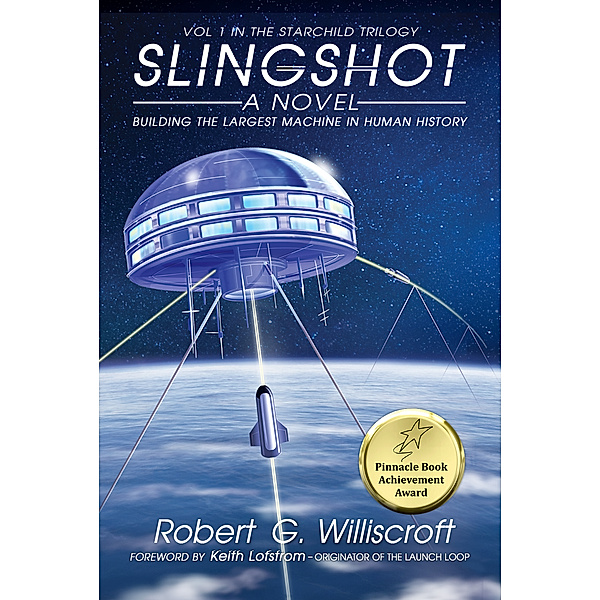 The Starchild Trilogy: Slingshot: Building the Largest Machine in Human History, Robert G. Williscroft