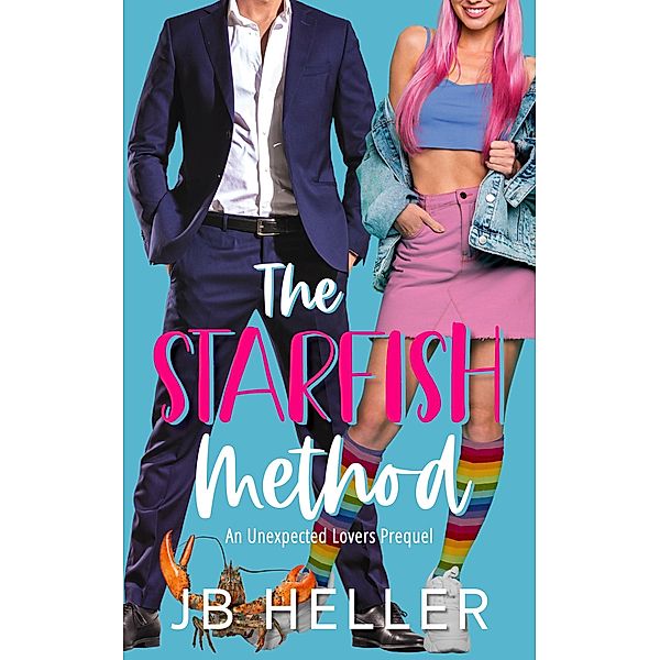 The Starfish Method (Unexpected Lovers, #1) / Unexpected Lovers, Jb Heller