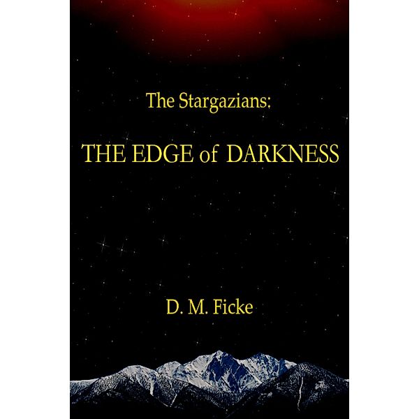 The Stargazians: The Edge of Darkness / The Stargazians, D. M. Ficke