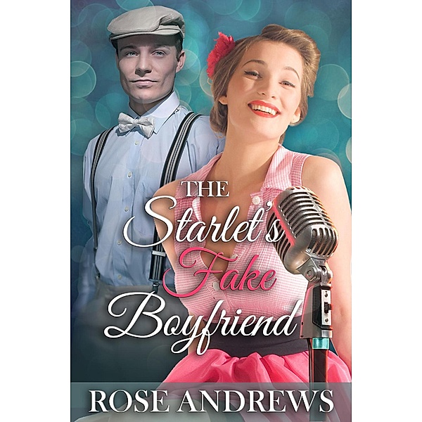 The Starlet's Fake Boyfriend (A 1940's Romance, #2), Rose Andrews