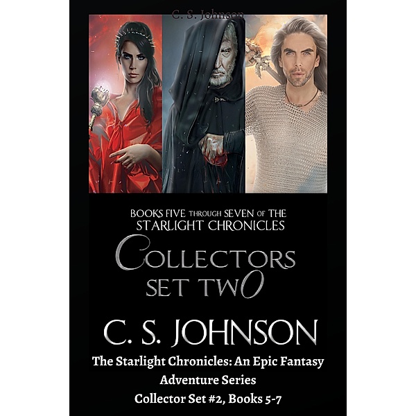 The Starlight Chronicles: An Epic Fantasy Adventure Series: Collector Set #2, Books 5-7 / The Starlight Chronicles, C. S. Johnson