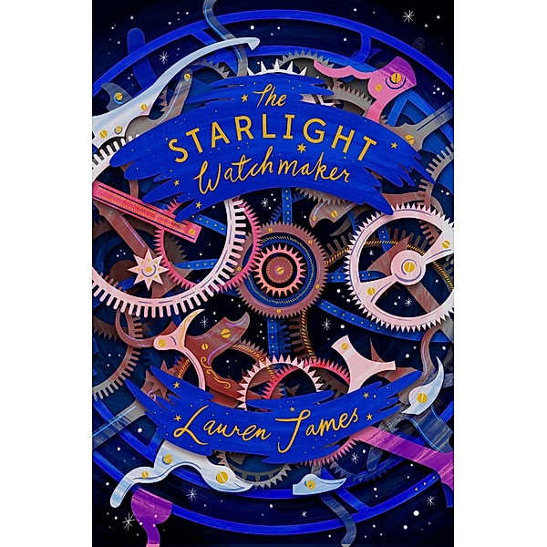 The Starlight Watchmaker, Lauren James