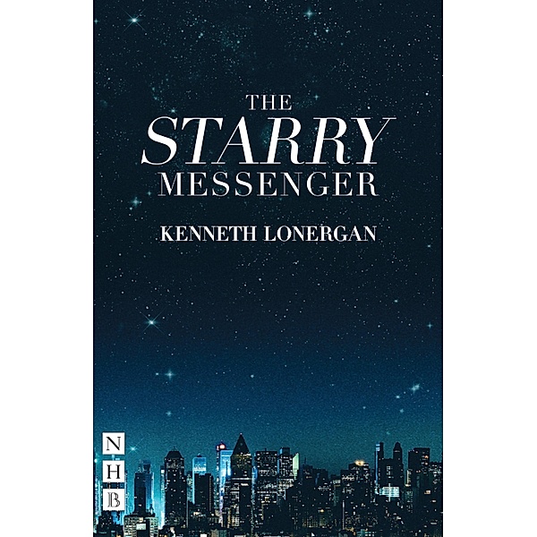 The Starry Messenger (NHB Modern Plays), Kenneth Lonergan