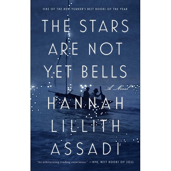 The Stars Are Not Yet Bells, Hannah Lillith Assadi