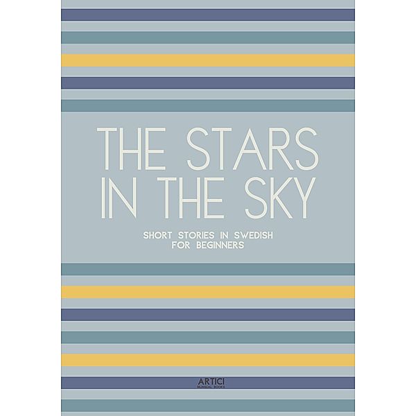 The Stars In The Sky: Short Stories in Swedish for Beginners, Artici Bilingual Books