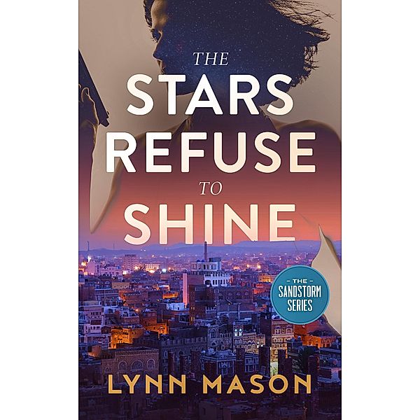 The Stars Refuse to Shine (The Sandstorm Series, #1) / The Sandstorm Series, Lynn Mason