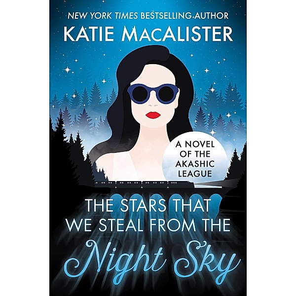 The Stars That We Steal From the Night Sky (A Novel of the Akashic League, #2) / A Novel of the Akashic League, Katie MacAlister