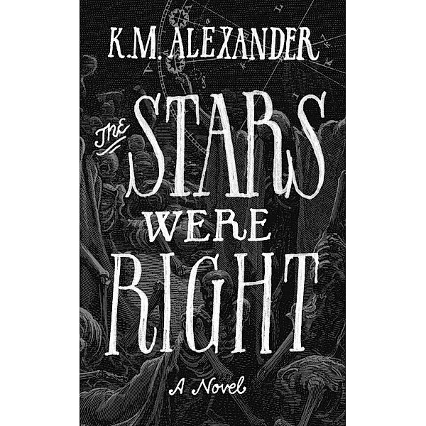 The Stars Were Right / The Bell Forging Cycle Bd.1, K. M. Alexander