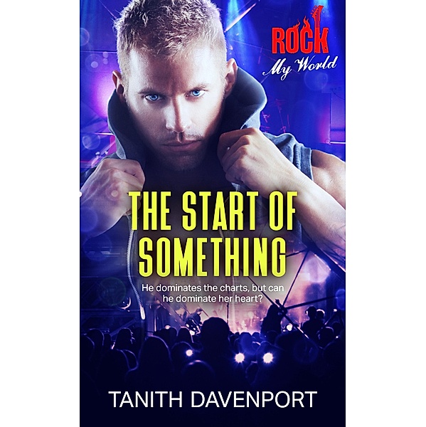 The Start of Something / Rock My World Bd.2, Tanith Davenport