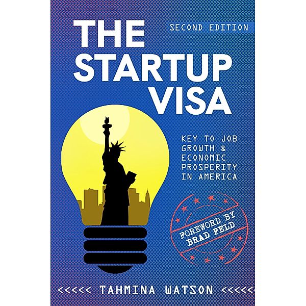 The Startup Visa - Key to Job Growth & Economic Prosperity in America, Tahmina Watson