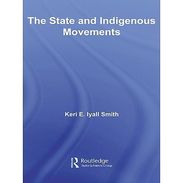 The State and Indigenous Movements, Keri E. Iyall Smith