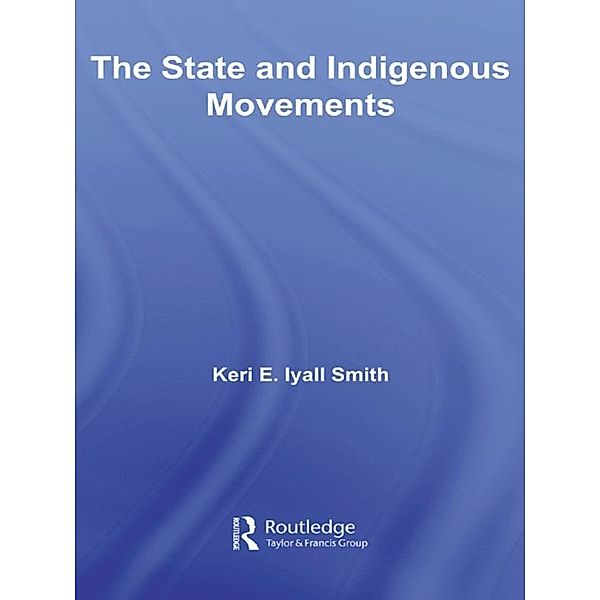 The State and Indigenous Movements, Keri E. Iyall Smith