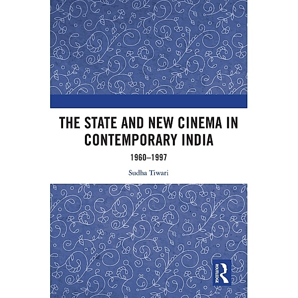 The State and New Cinema in Contemporary India, Sudha Tiwari