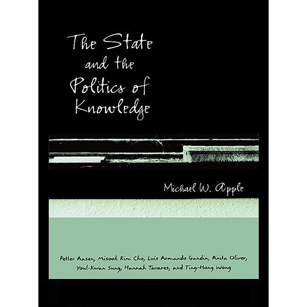 The State and the Politics of Knowledge, Michael W. Apple