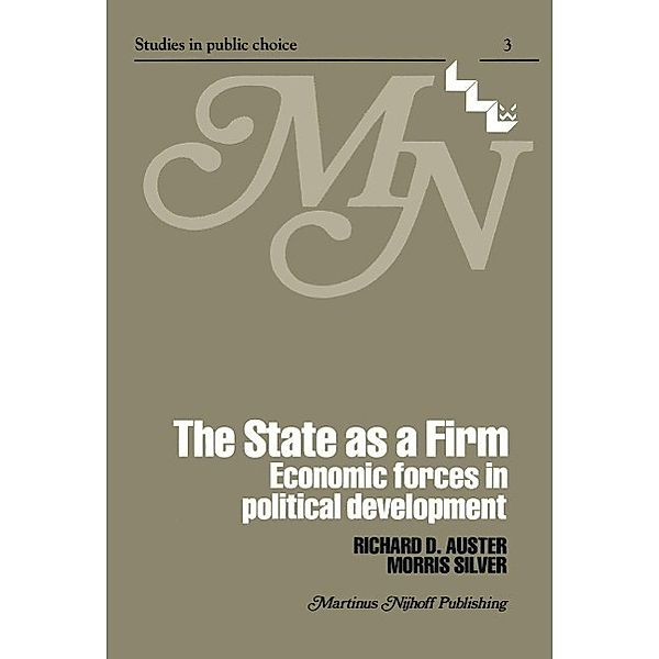 The State as a Firm / Studies in Public Choice Bd.3, R. D. Auster, M. Silver