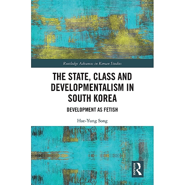 The State, Class and Developmentalism in South Korea, Hae-Yung Song